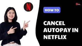 How to Cancel AutoPay in Netflix