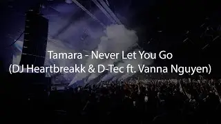 Tamara - Never Let You Go (DJ Heartbreakk & D-Tec ft. Vanna Nguyen)