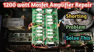 How to Repair 1200 watt MOSFET Amplifier Shorting Problem solve this