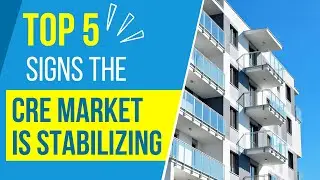 The 5 Signs the CRE Market is Stablizing