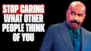 STOP CARING WHAT OTHER PEOPLE THINK OF YOU Motivational Speech   Steve Harvey