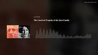 The Unsolved Tragedy of the Airst Family