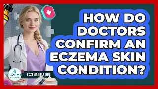 How Do Doctors Confirm An Eczema Skin Condition?