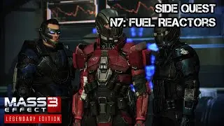 Mass Effect 3: Legendary Edition | Side Quest 47 - N7: Fuel Reactors