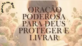 🙏🛡️ ORAÇÃO PODEROSA PARA DEUS PROTEGER E LIVRAR 🛡️🙏