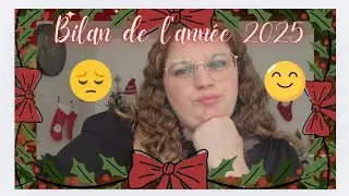 #31 Bilan de l'année 2025 😥😘