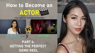 How to Start Acting & Become an Actor with No Experience PART 4: Getting the Perfect Demo Reel