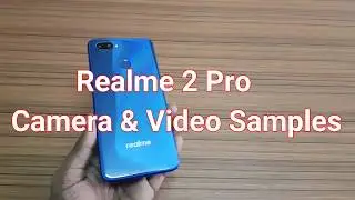 Realme 2 Pro Camera & Video Samples