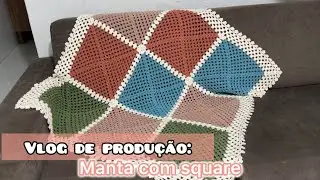 💥VLOG de Produ&ccedil;&atilde;o: Manta com square de croch&ecirc; | Primeira vez que fiz! 