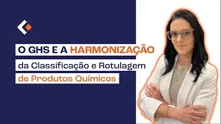 O GHS e a harmoniza&ccedil;&atilde;o da Classifica&ccedil;&atilde;o e Rotulagem de Produtos Qu&iacute;micos