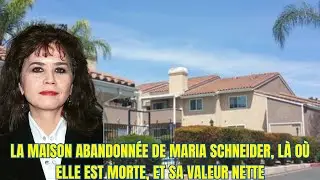 La maison abandonn&eacute;e de Maria Schneider, l&rsquo;endroit o&ugrave; elle est morte et sa valeur nette