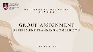 FIN675 RETIREMENT PLANNING GROUP PRESENTATION (JBA2725E GROUP 1)