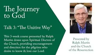 The Journey to God Part 3: The Unitive Way