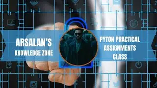Python Practical Assignments | Real Coding Tasks for Beginners | Arsalan’s Knowledge Zone