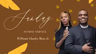 Sunday Service w/ Pastor Charles Meux Jr.