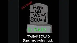 C.A.D.E (tweak squad) Ryan Upchurch DISS 