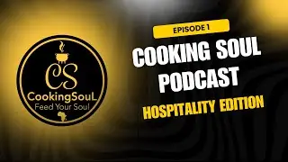 COOKING SOUL PODCAST S01E01 - HOSPITALITY EDITION (XOLISA MAYOYO | NQOBANI MLAGISI | MBUSO MLAGISI)