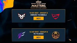 Elisa Masters Espoo 2024 (FI) | ENCE, HEROIC, 9z, Rebels | B-lohko