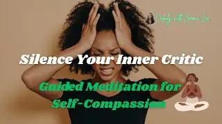 Silence Your Inner Critic - Guided Meditation for Self-Compassion & Healing | Calmly w/ Geena Lee