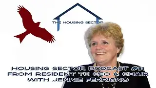 Housing Sector Podcast #31 - with Jennie Ferrigno (From Resident to CEO and Chair)