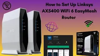 How to Set Up Linksys AX5400 WiFi 6 EasyMesh Router