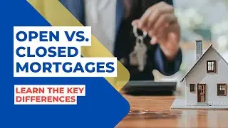 nesto Academy: Open vs Closed Mortgages