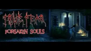 True Fear: Forsaken Souls Part 1 Playthrough - Setting Up The Train Tracks Part 9