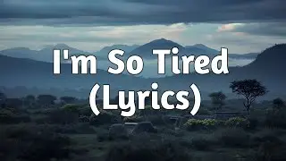 I'm So Tired