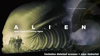 Alien (1979) YT Alpha Edition | Part 6: Nostromo&rsquo;s Last Survivor
