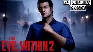 THE EVIL WITHIN 2 [ Modo PRIMEIRA PESSOA ] Parte 2