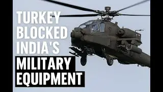 TURKEY BLOCKED INDIA'S MILITARY EQUIPMENT