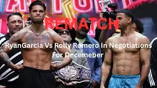 Ryan Garcia Vs Rolly Are Now In Negotiations For Their Rematch In December