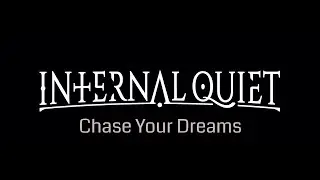 Internal Quiet - Chase Your Dreams [Official Audio]