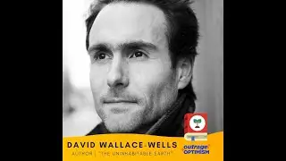 63. Facing an Uninhabitable Earth with David Wallace-Wells