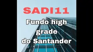 SADI11  Fundo de papel high grade do Santander!