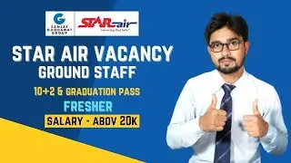 Star Air Job Vacancy [2022] Ground Staff, Fresher, 10+2, Graduate & Salary Details