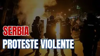 Haos în Serbia. Proteste uriașe, violențe și abuzuri.