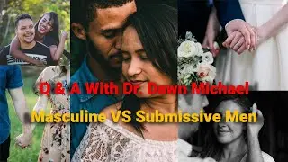 Q & A LIVE Dr. Dawn Michael, Submissive VS Masculine Men, Cuckold