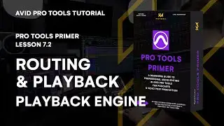 Pro Tools Primer: Lesson 7.2 - Mastering Routing & Playback Engine Configuration | KULT Media