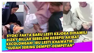 LESTI - RIZKI BILLAR MENGAKU KECOLONGAN, PADAHAL SUDAH DIPERINGATKAN ORTU. 