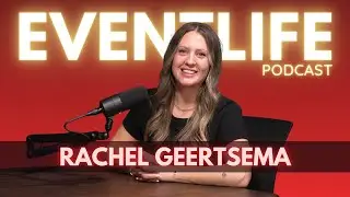 Rachel Geertsema: Event Life Podcast #033