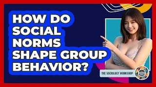 How Do Social Norms Shape Group Behavior? - The Sociology Workshop