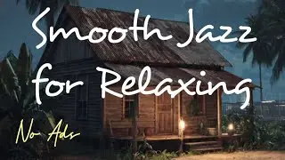 Smooth Jazz for Relaxing & Stress Relief - Relaxing Music for Work & Study