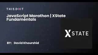 JavaScript Marathon | XState Fundamentals with David Khourshid, Founder of Stately
