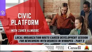 Local Organization Hosts Career Development Session For Newcomers with Degrees In Winnipeg. Pt.2