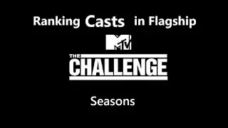 Ranking Casts in Flagship Challenge Seasons