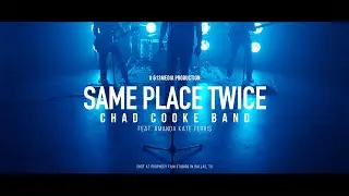 Chad Cooke Band - Same Place Twice - featuring Amanda Kate Ferris (Official Music Video)