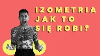 Jak zwiększyć siłę NIE poruszając mięśniami? Wstęp do treningu izometrycznego. IZOMETRIA.