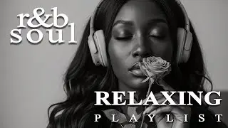 【R&B Soul】Chill R&B & Jazz Playlist – Smooth R&B Soul Vibes for a Relaxing Working