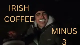 minus 3 camping no tent IRISH WHASKYS